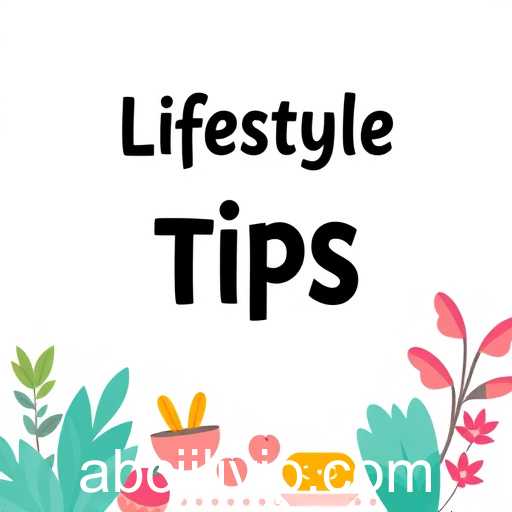 Mastering Everyday Life: Essential Lifestyle Tips for a Balanced Life